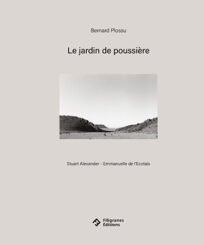 Le jardin de poussière - Bernard Plossu